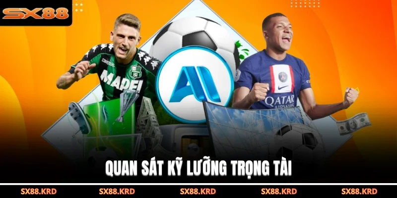 Quan sát kỹ lưỡng trọng tài