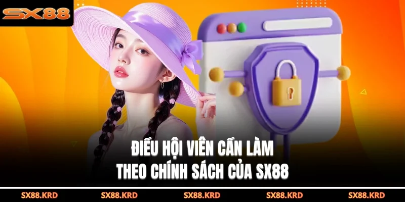 Điều hội viên cần làm theo chính sách của SX88