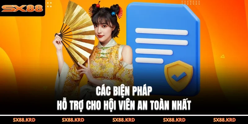Các biện pháp hỗ trợ cho hội viên an toàn nhất