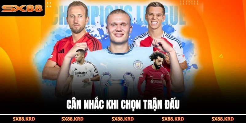 Cân nhắc khi chọn trận đấu