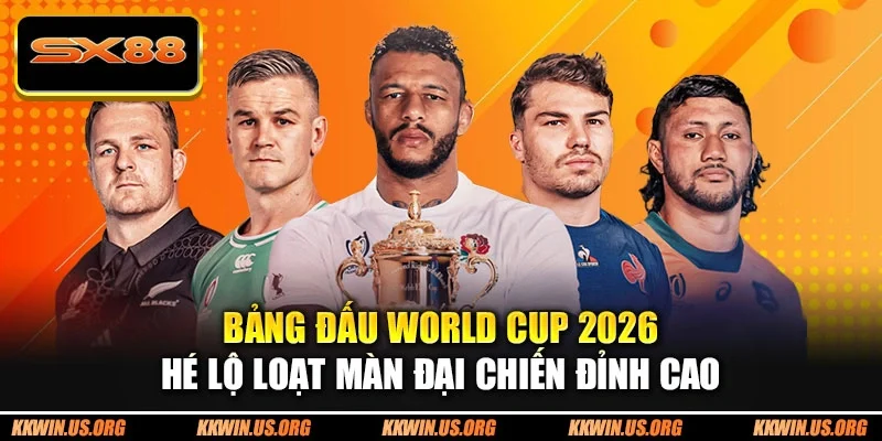 Bảng đấu World Cup 2026