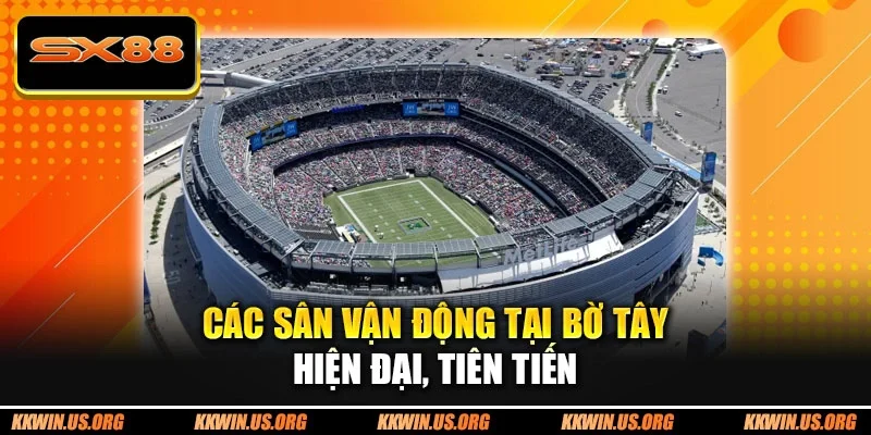 Các sân vận động tại bờ Tây hiện đại, tiên tiến