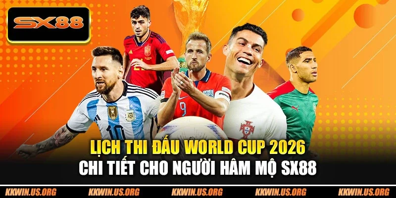 Lịch thi đấu World Cup 2026
